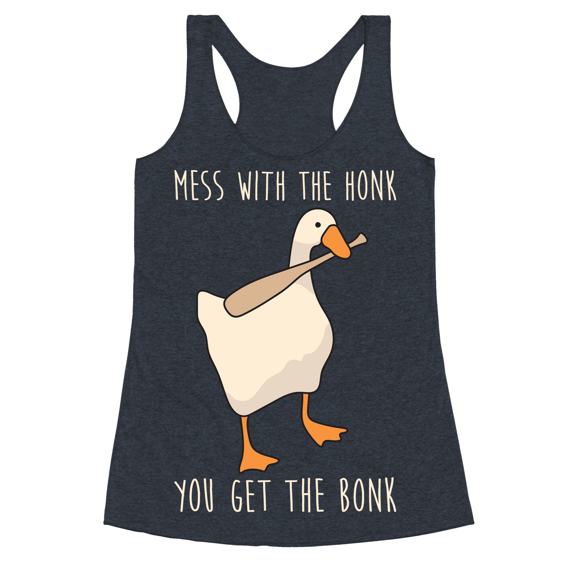 Mess With The Honk You Get The Bonk Racerback Tank